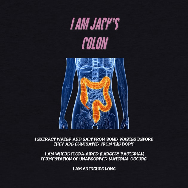 I Am Jack's Colon (White Text) by rubernek